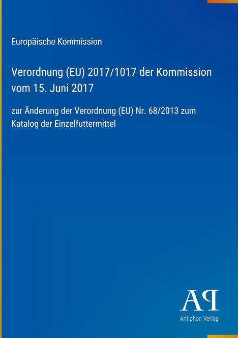 Europäische Verordnung (EU) 2017/1017 zur Änderung der Verordnung (EU) Nr. 68/2013, blaues Layout, Verlagssymbol.