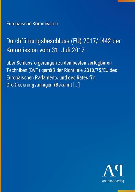 Europäische Kommission, Durchführungsbeschluss (EU) 2017/1442, blaue Abdeckung, Antiphon Verlag Logo.