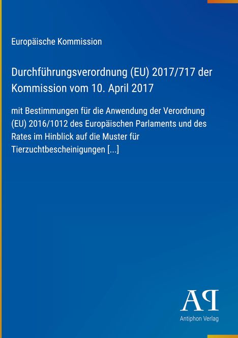 Europäische Kommission: Durchführungsverordnung (EU) 2017/717 vom 10. April 2017. Blauer Hintergrund, Verlagssymbol unten rechts.