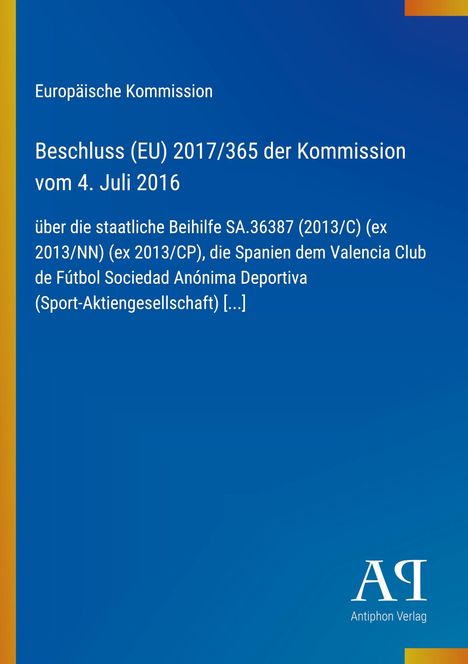 Europäische Kommission: Beschluss (EU) 2017/365 vom 4. Juli 2016 über staatliche Beihilfe an Valencia CF. Logo unten rechts.
