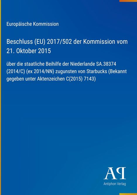 "Beschluss (EU) 2017/502 über staatliche Beihilfe der Niederlande zugunsten Starbucks. Logo: Antiphon Verlag."