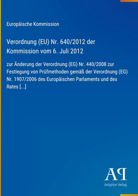 Europäische Kommission: Verordnung (EU) Nr. 640/2012, 6. Juli 2012. Blaues Design mit Logo des Antiphon Verlags.