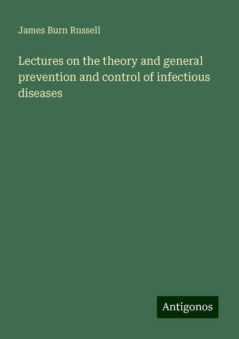 James Burn Russell: Lectures on the theory and general prevention and control of infectious diseases, Buch