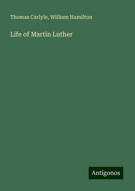 Thomas Carlyle: Life of Martin Luther, Buch