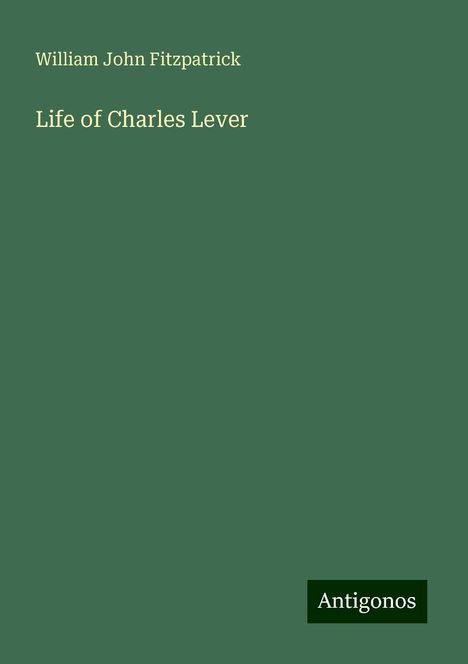 William John Fitzpatrick: Life of Charles Lever, Buch