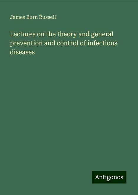 James Burn Russell: Lectures on the theory and general prevention and control of infectious diseases, Buch