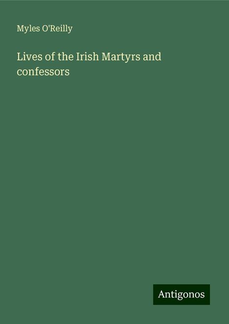 Myles O'Reilly: Lives of the Irish Martyrs and confessors, Buch