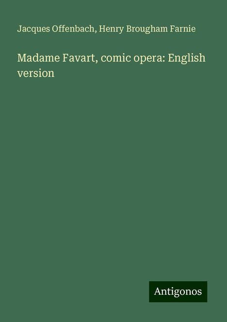 Jacques Offenbach (1819-1880): Madame Favart, comic opera: English version, Buch