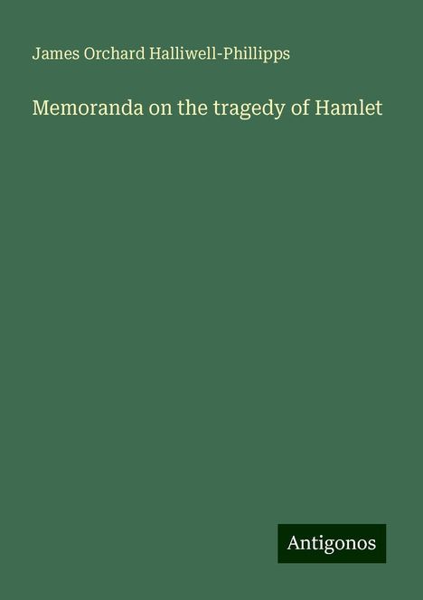 James Orchard Halliwell-Phillipps: Memoranda on the tragedy of Hamlet, Buch