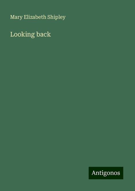 Mary Elizabeth Shipley: Looking back, Buch