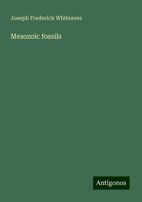 Joseph Frederick Whiteaves: Mesozoic fossils, Buch