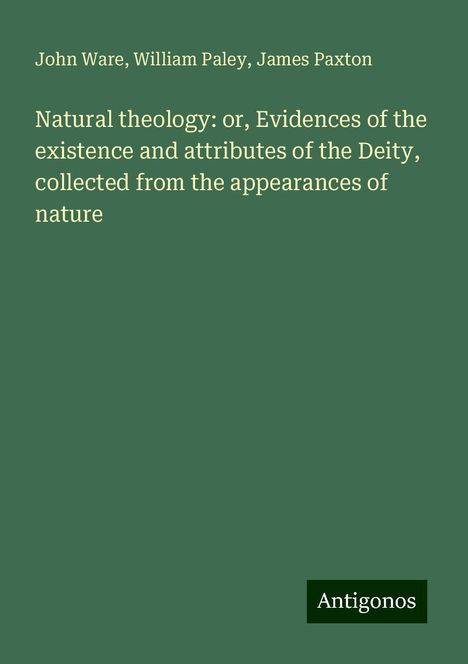 John Ware: Natural theology: or, Evidences of the existence and attributes of the Deity, collected from the appearances of nature, Buch