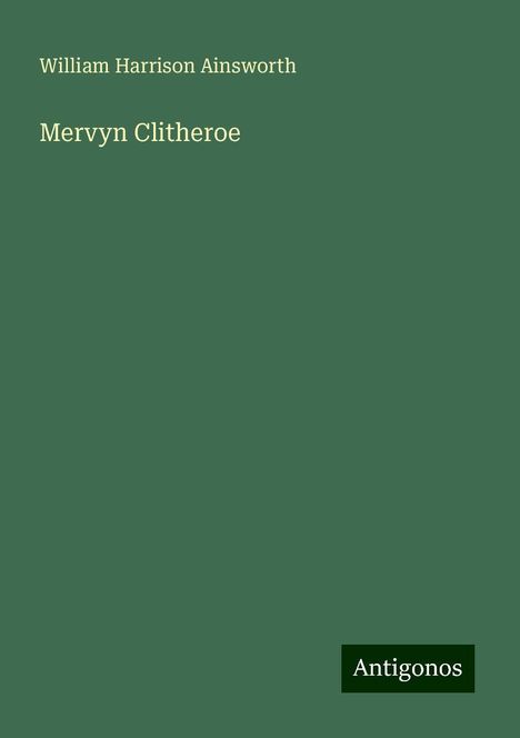 William Harrison Ainsworth: Mervyn Clitheroe, Buch