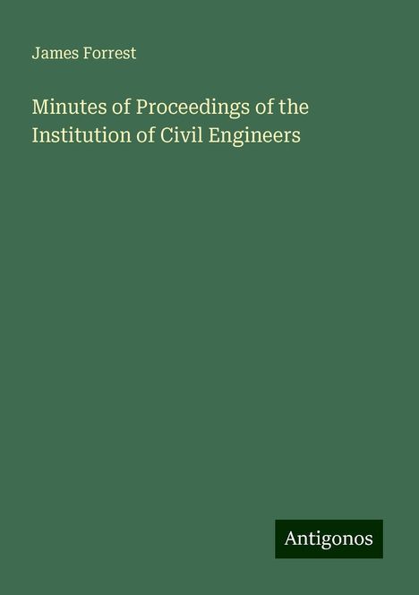 James Forrest: Minutes of Proceedings of the Institution of Civil Engineers, Buch