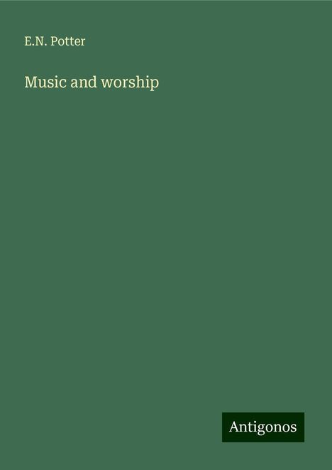 E. N. Potter: Music and worship, Buch