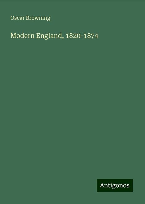 Oscar Browning: Modern England, 1820-1874, Buch