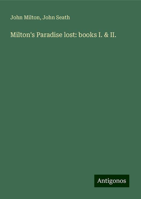 John Milton: Milton's Paradise lost: books I. &amp; II., Buch