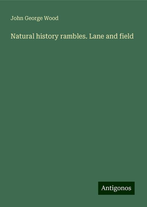 John George Wood: Natural history rambles. Lane and field, Buch