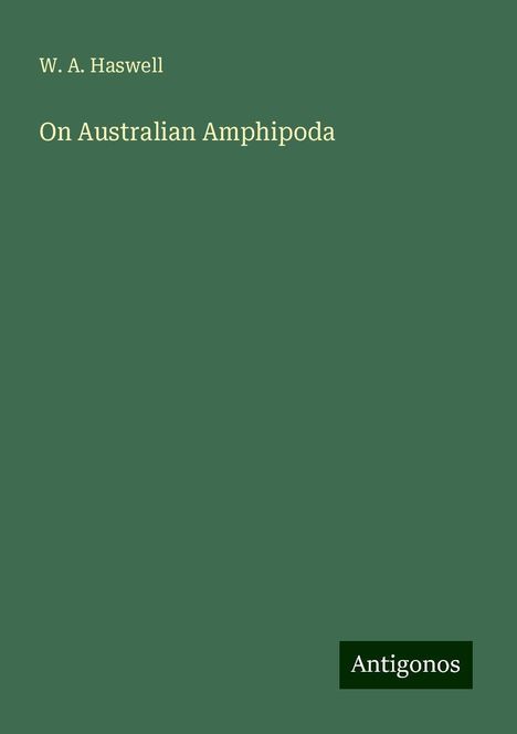 W. A. Haswell: On Australian Amphipoda, Buch