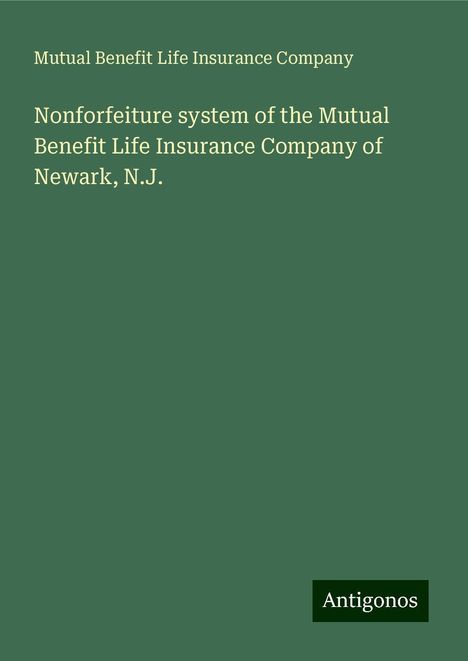 Mutual Benefit Life Insurance Company: Nonforfeiture system of the Mutual Benefit Life Insurance Company of Newark, N.J., Buch