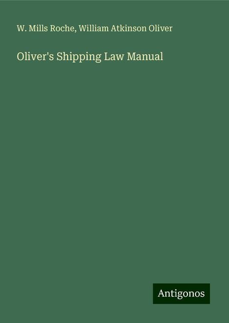 W. Mills Roche: Oliver's Shipping Law Manual, Buch