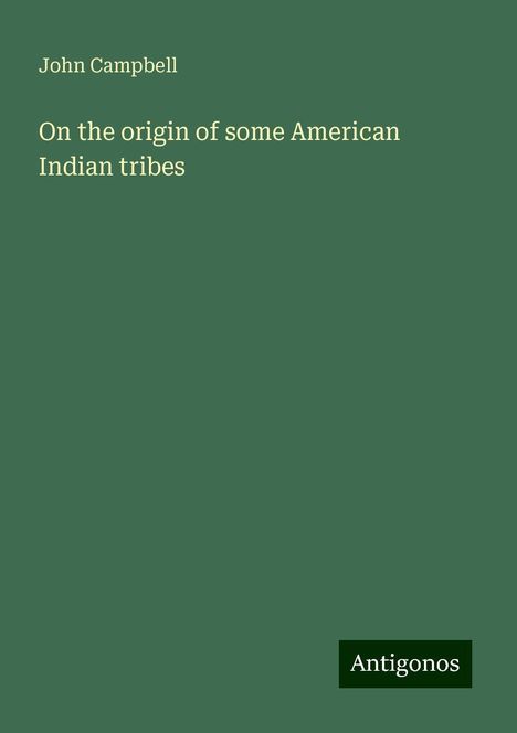 John Campbell: On the origin of some American Indian tribes, Buch