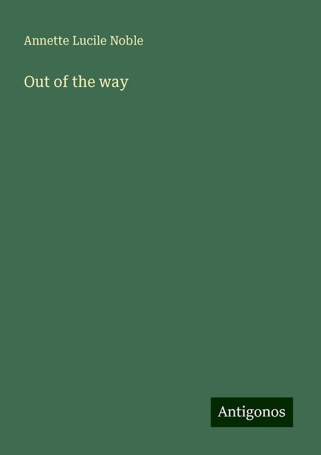 Annette Lucile Noble: Out of the way, Buch