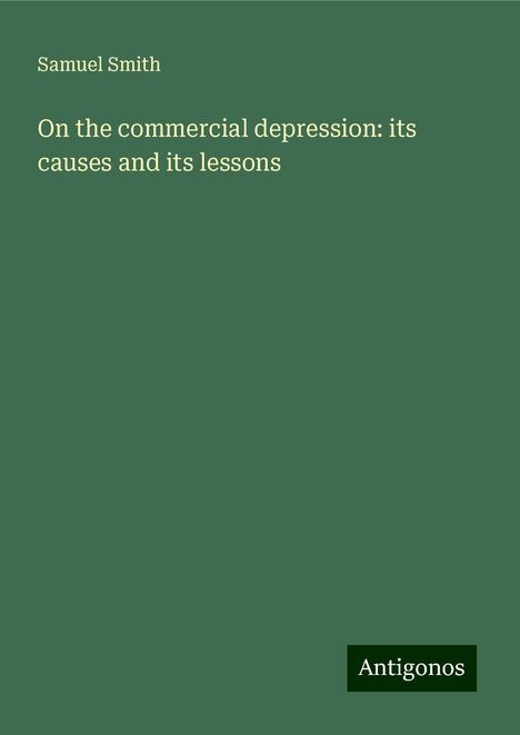 Samuel Smith: On the commercial depression: its causes and its lessons, Buch