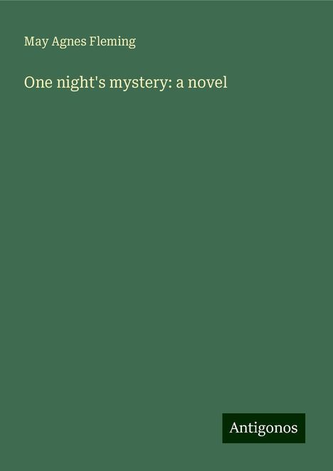 May Agnes Fleming: One night's mystery: a novel, Buch