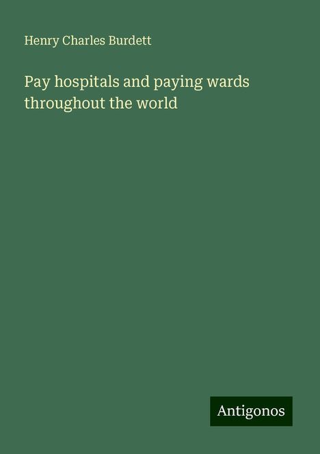 Henry Charles Burdett: Pay hospitals and paying wards throughout the world, Buch