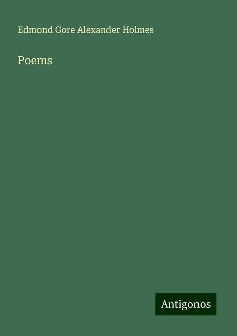 Edmond Gore Alexander Holmes: Poems, Buch