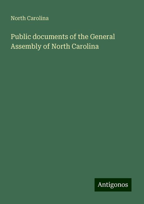 North Carolina: Public documents of the General Assembly of North Carolina, Buch