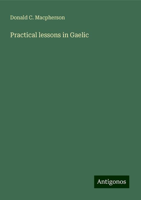 Donald C. Macpherson: Practical lessons in Gaelic, Buch