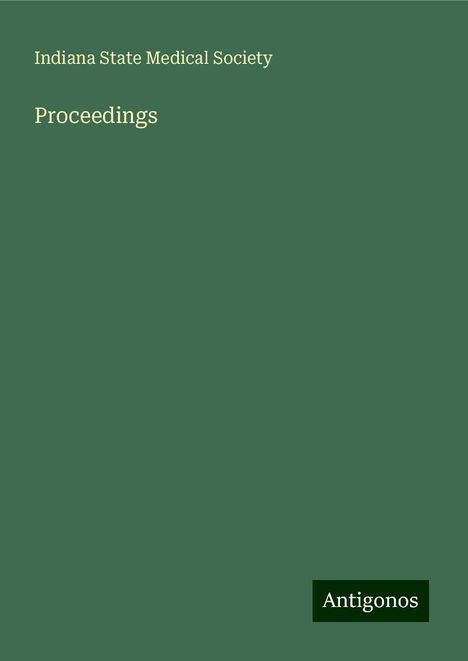 Indiana State Medical Society: Proceedings, Buch