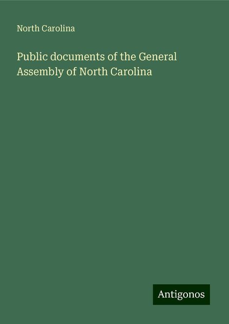 North Carolina: Public documents of the General Assembly of North Carolina, Buch