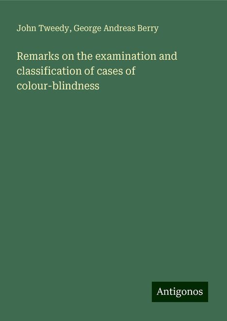 John Tweedy: Remarks on the examination and classification of cases of colour-blindness, Buch