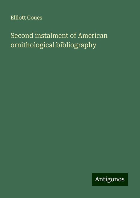 Elliott Coues: Second instalment of American ornithological bibliography, Buch