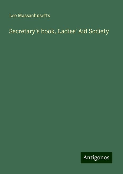 Lee Massachusetts: Secretary's book, Ladies' Aid Society, Buch