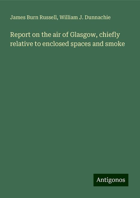 James Burn Russell: Report on the air of Glasgow, chiefly relative to enclosed spaces and smoke, Buch