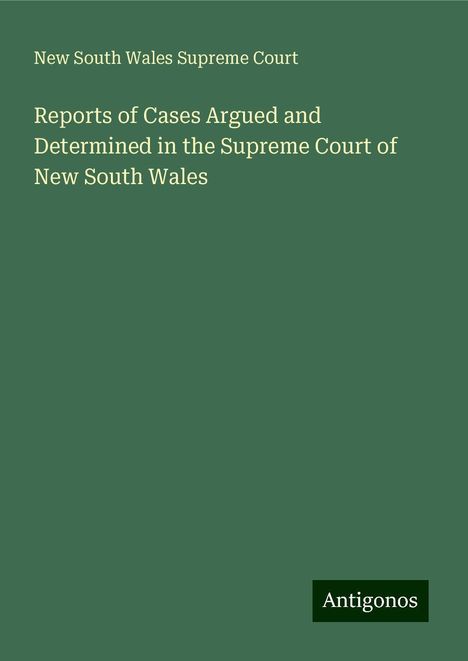 New South Wales Supreme Court: Reports of Cases Argued and Determined in the Supreme Court of New South Wales, Buch