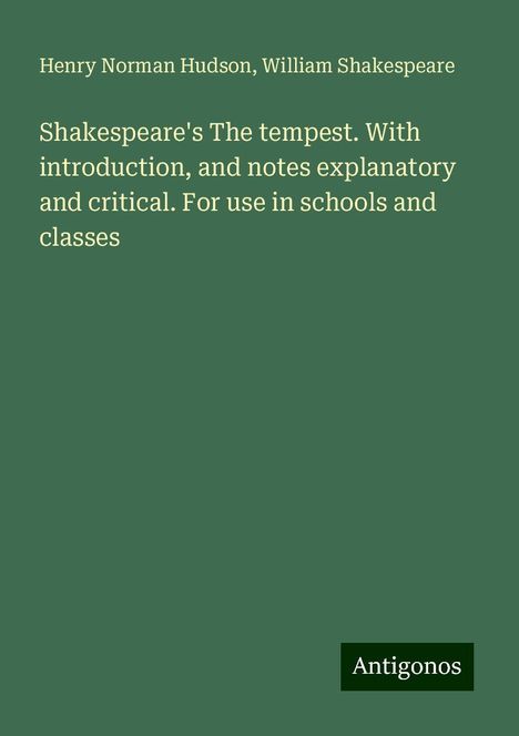 Henry Norman Hudson: Shakespeare's The tempest. With introduction, and notes explanatory and critical. For use in schools and classes, Buch