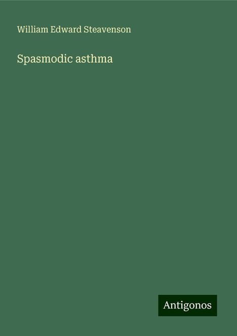 William Edward Steavenson: Spasmodic asthma, Buch