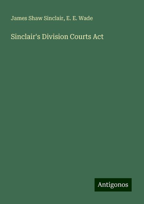 James Shaw Sinclair: Sinclair's Division Courts Act, Buch