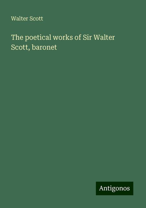 Walter Scott: The poetical works of Sir Walter Scott, baronet, Buch