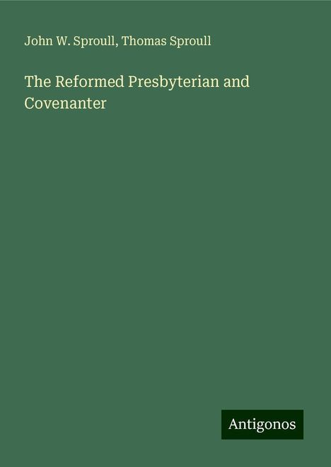 John W. Sproull: The Reformed Presbyterian and Covenanter, Buch