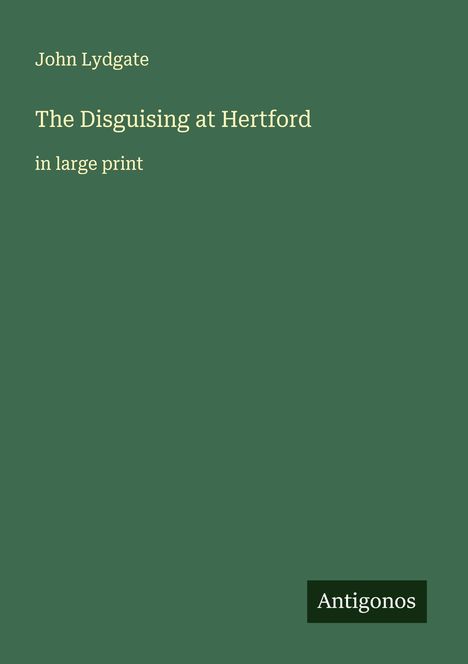 John Lydgate: The Disguising at Hertford, Buch