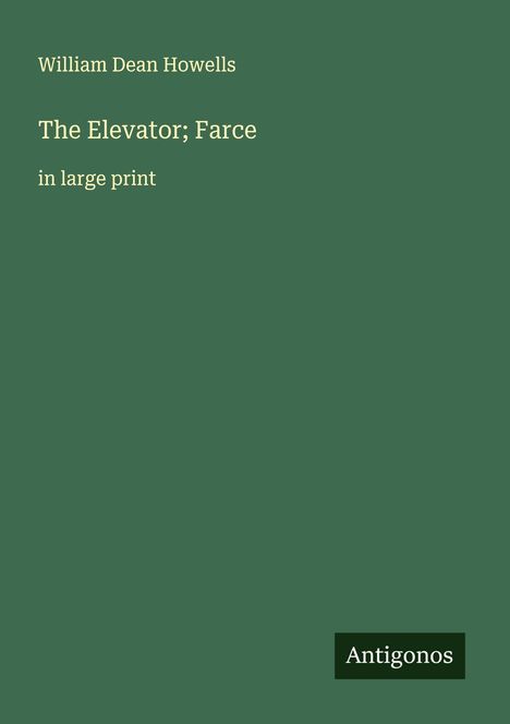 William Dean Howells: The Elevator; Farce, Buch