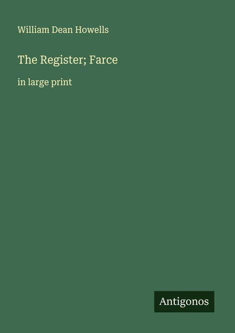 William Dean Howells: The Register; Farce, Buch