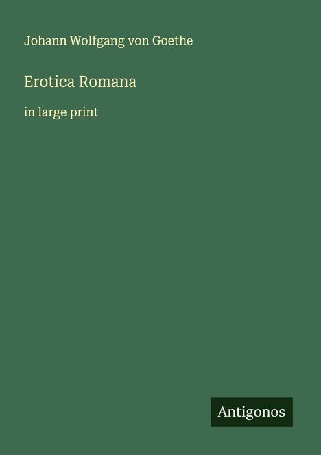 Johann Wolfgang von Goethe: Erotica Romana, Buch