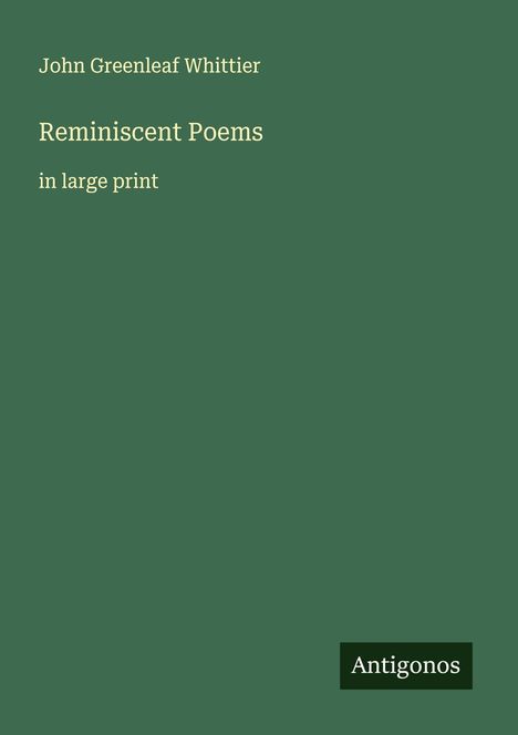 John Greenleaf Whittier: Reminiscent Poems, Buch